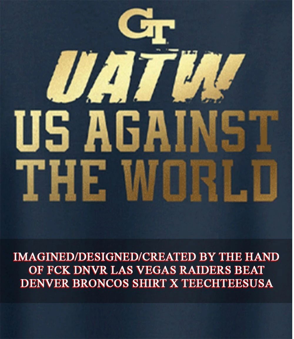Georgia Tech Yellow Jackets UATW us against the World shirt