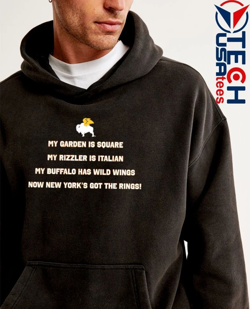 My garden is square my Rizzler is italian my buffalo has wild wings now New York’s got the rings shirt