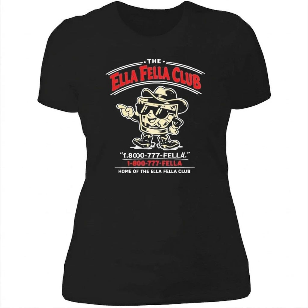 The Ella Fella Club 1 800 777 Fella Shirt