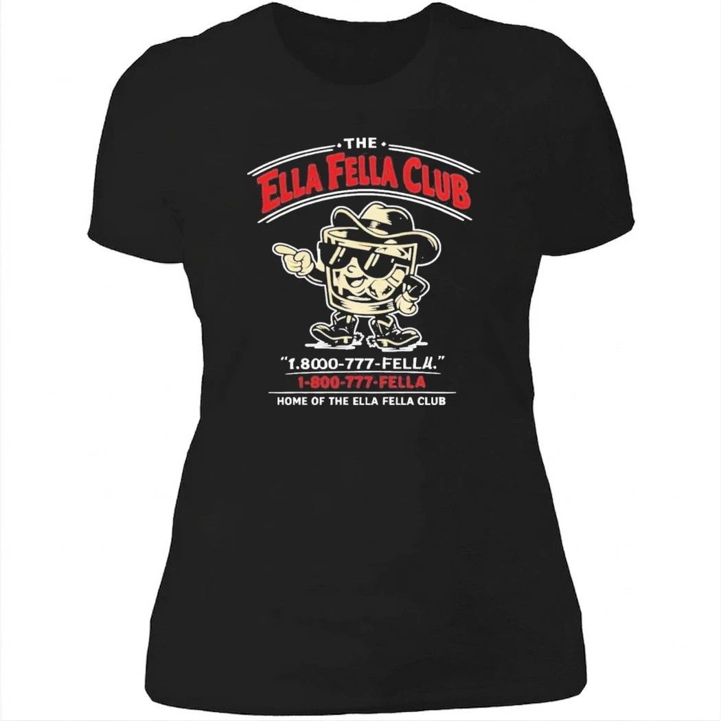 The Ella Fella Club 1 800 777 Fella Shirt