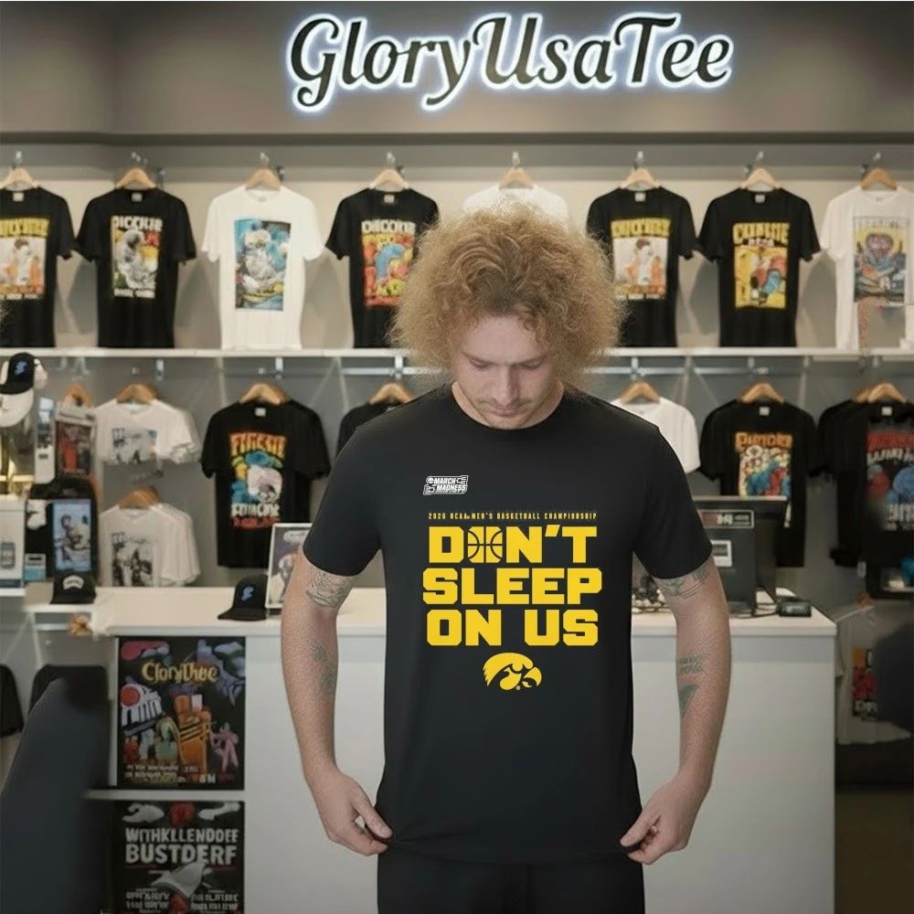 Iowa Hawkeyes 2026 NCAA Men’s Basketball Tournament March Madness Don’t Sleep On Us T-Shirt