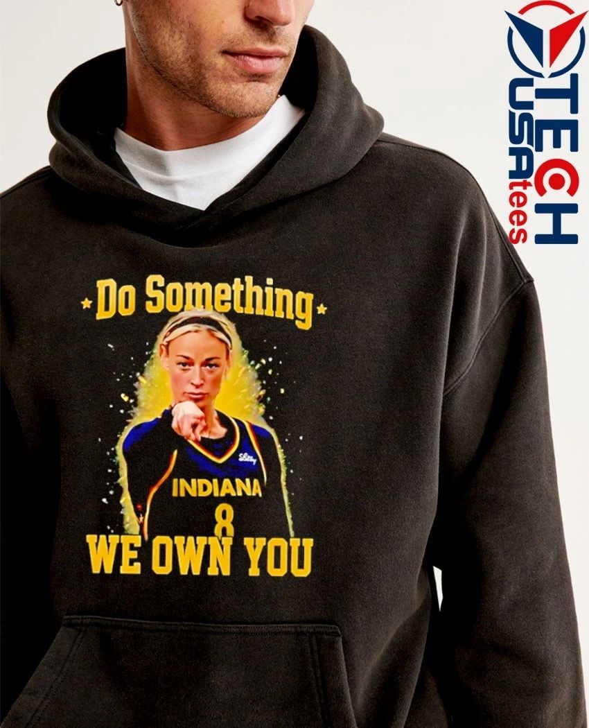 Do something we own you Sophie Cunningham Indiana Fever shirt