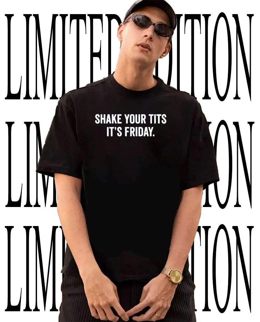Shake Your Tits It’s Friday Funny Crude Weekend shirt