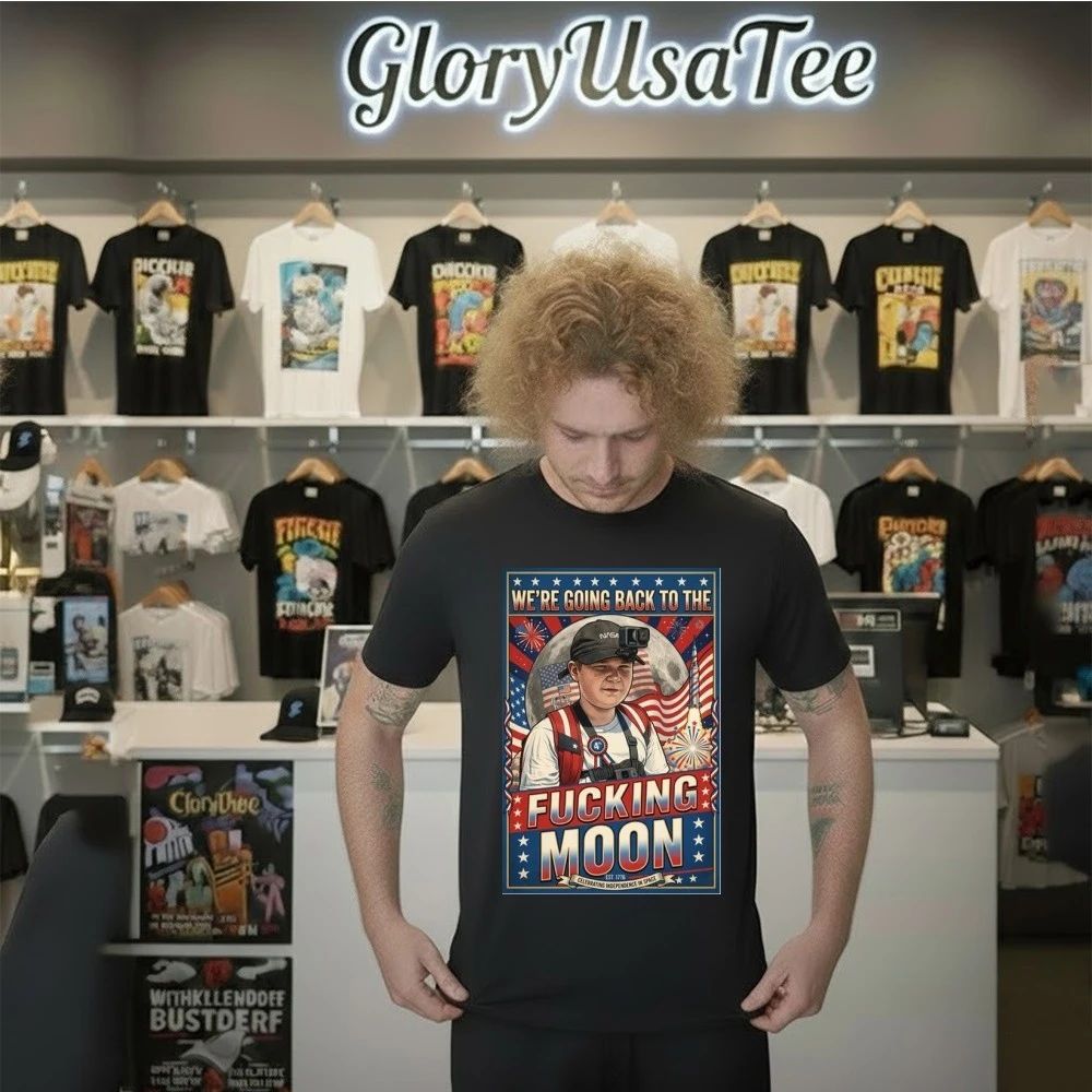 We’re Going Back To The Fucking Moon 4th of july Shirt