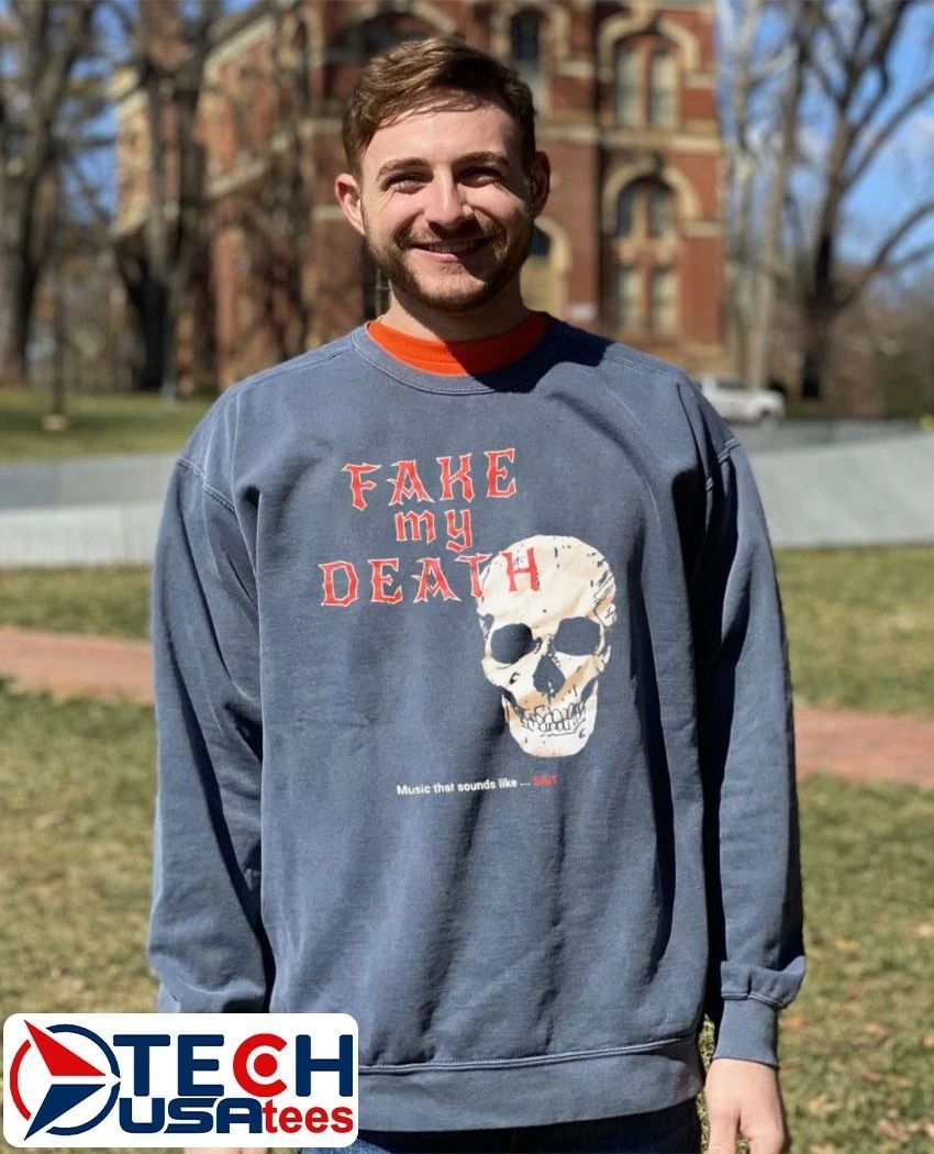 Fake my death music that sounds like shit skull shirt