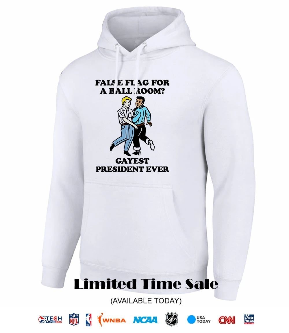 False flag for a ballroom gayest president ever shirt