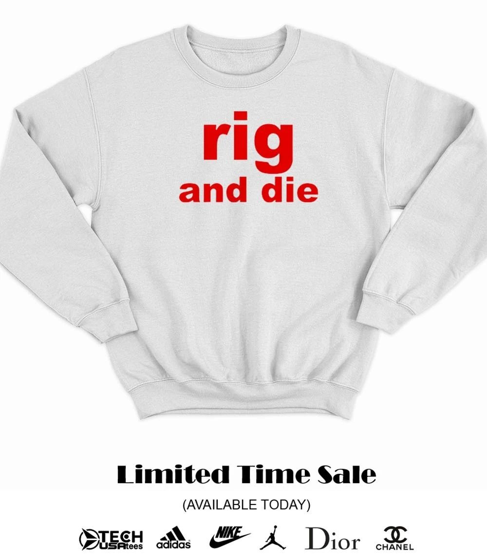 Rig and die shirt