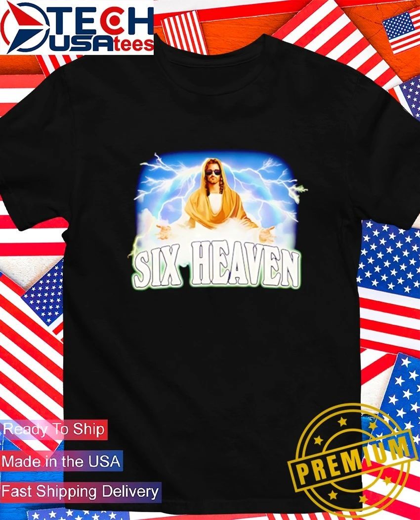 Six Heaven Jesus Christ shirt