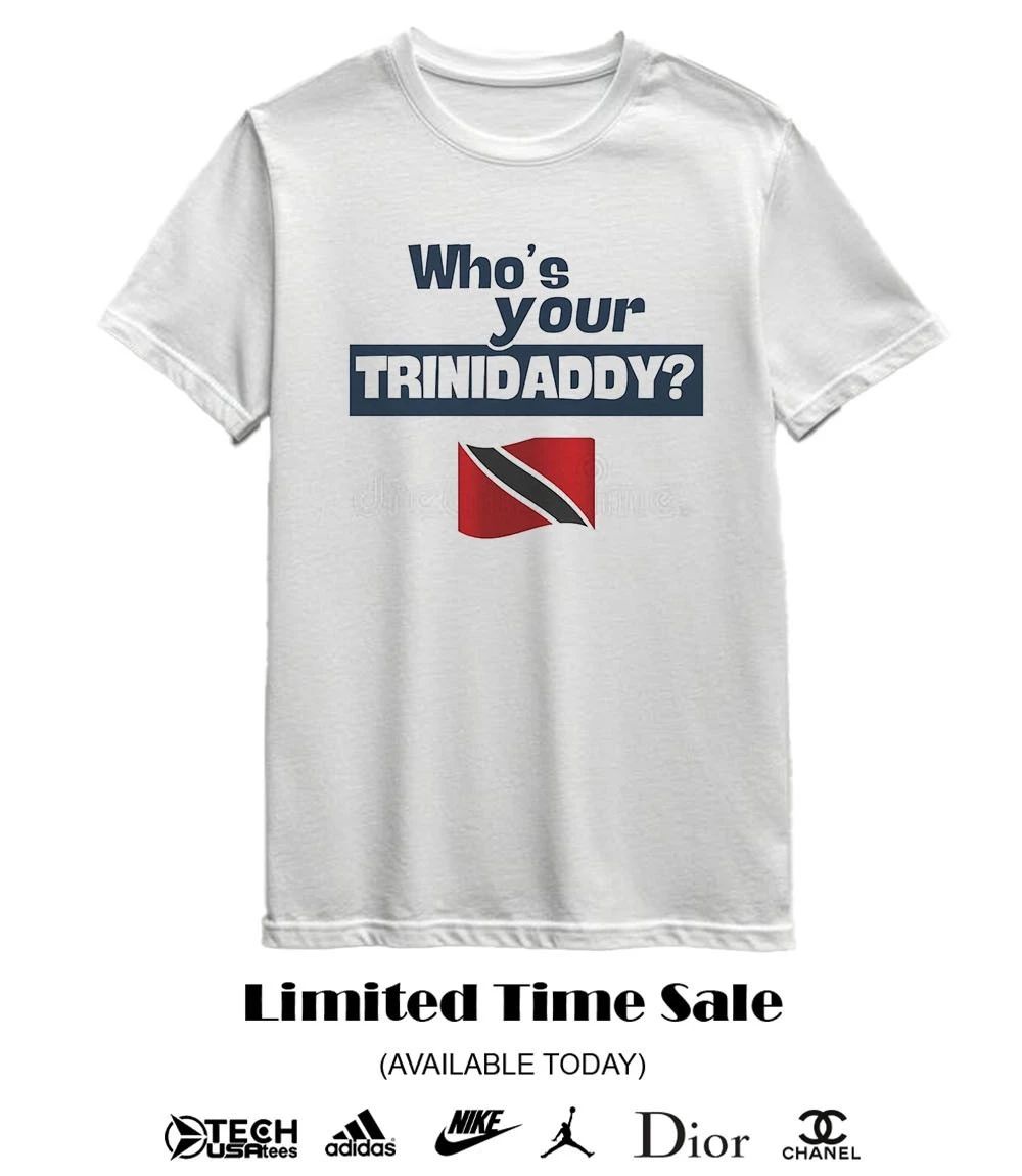 Who’s your Trinidaddy Trinidad and Tobago flag shirt