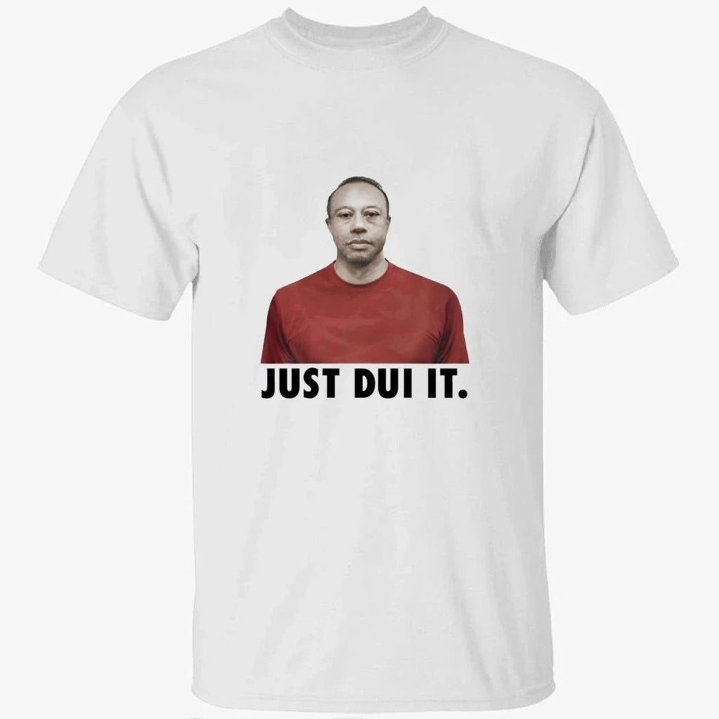 Just Dui It Shirt