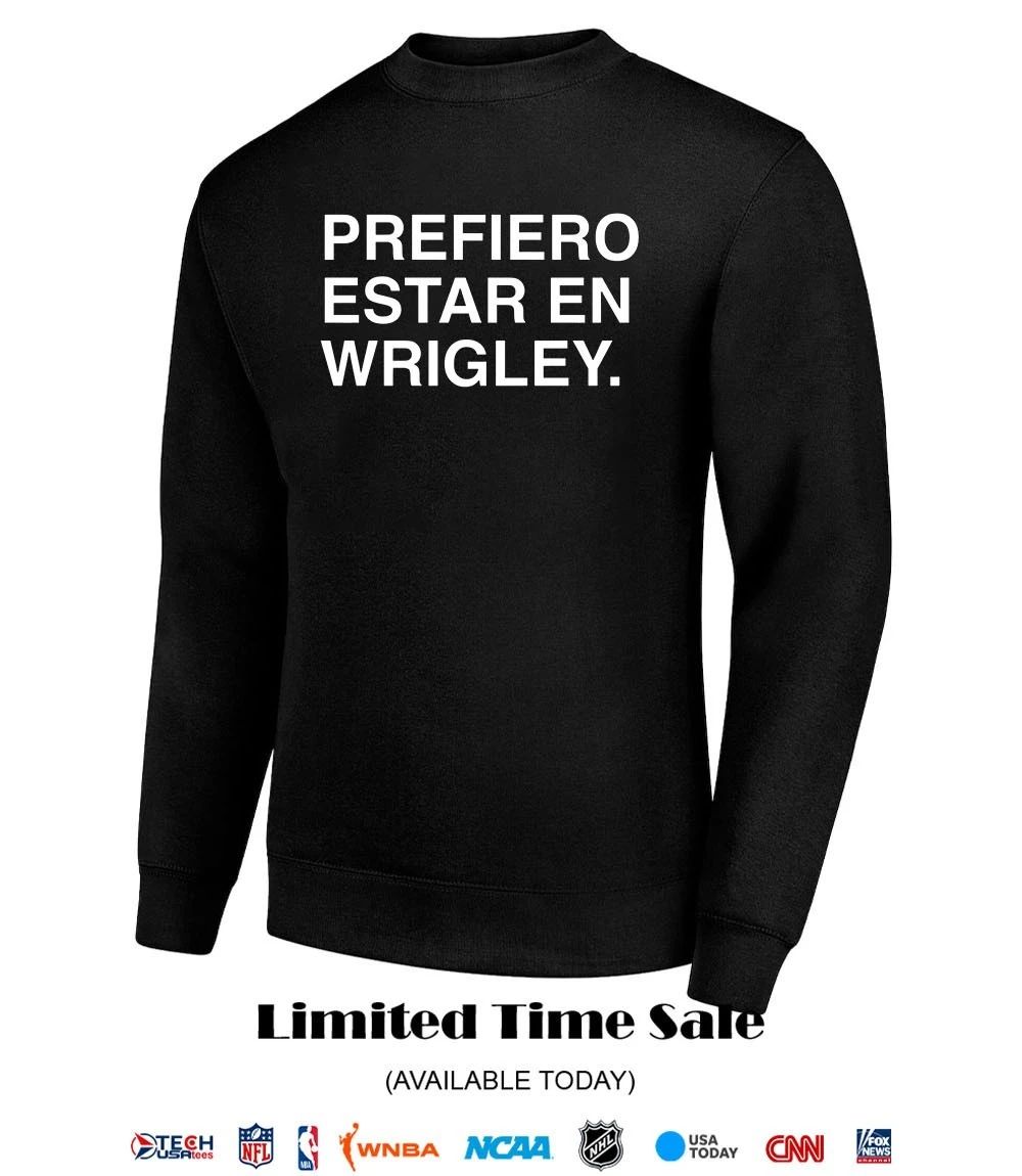 Prefiero Estar En Wrigley 2026 shirt