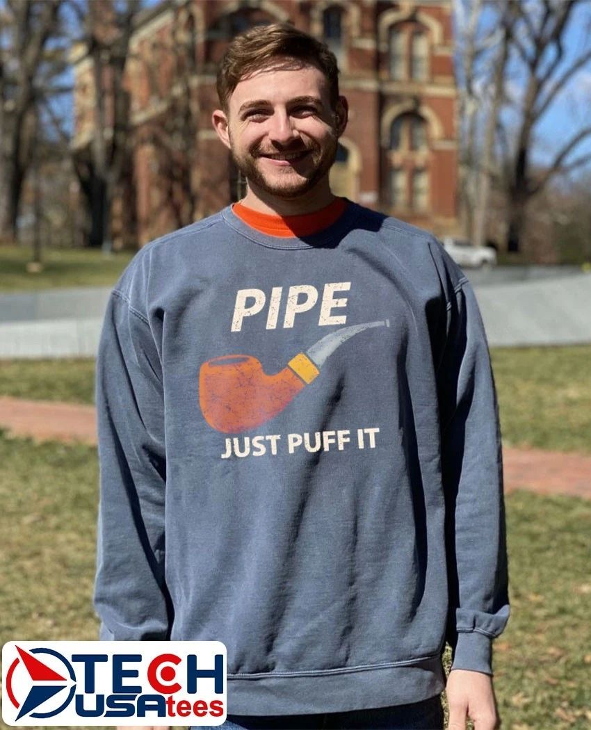 Pipe just puff it shirt