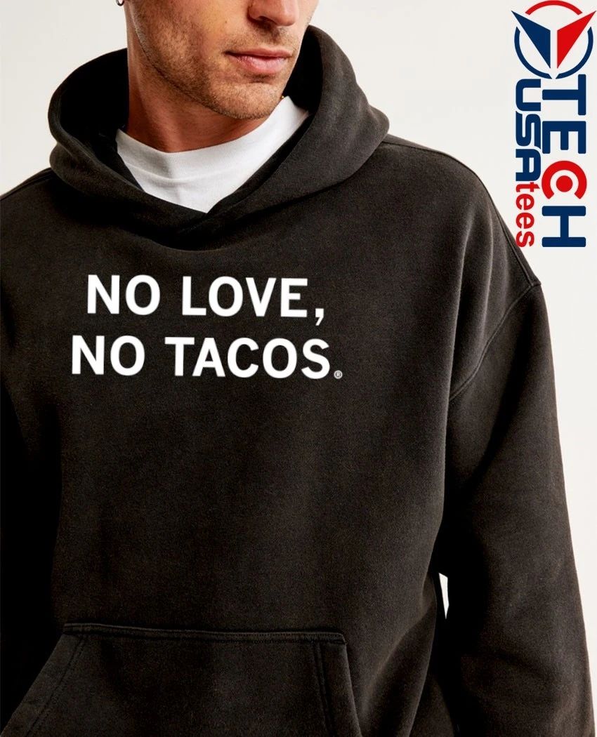 No love no tacos shirt