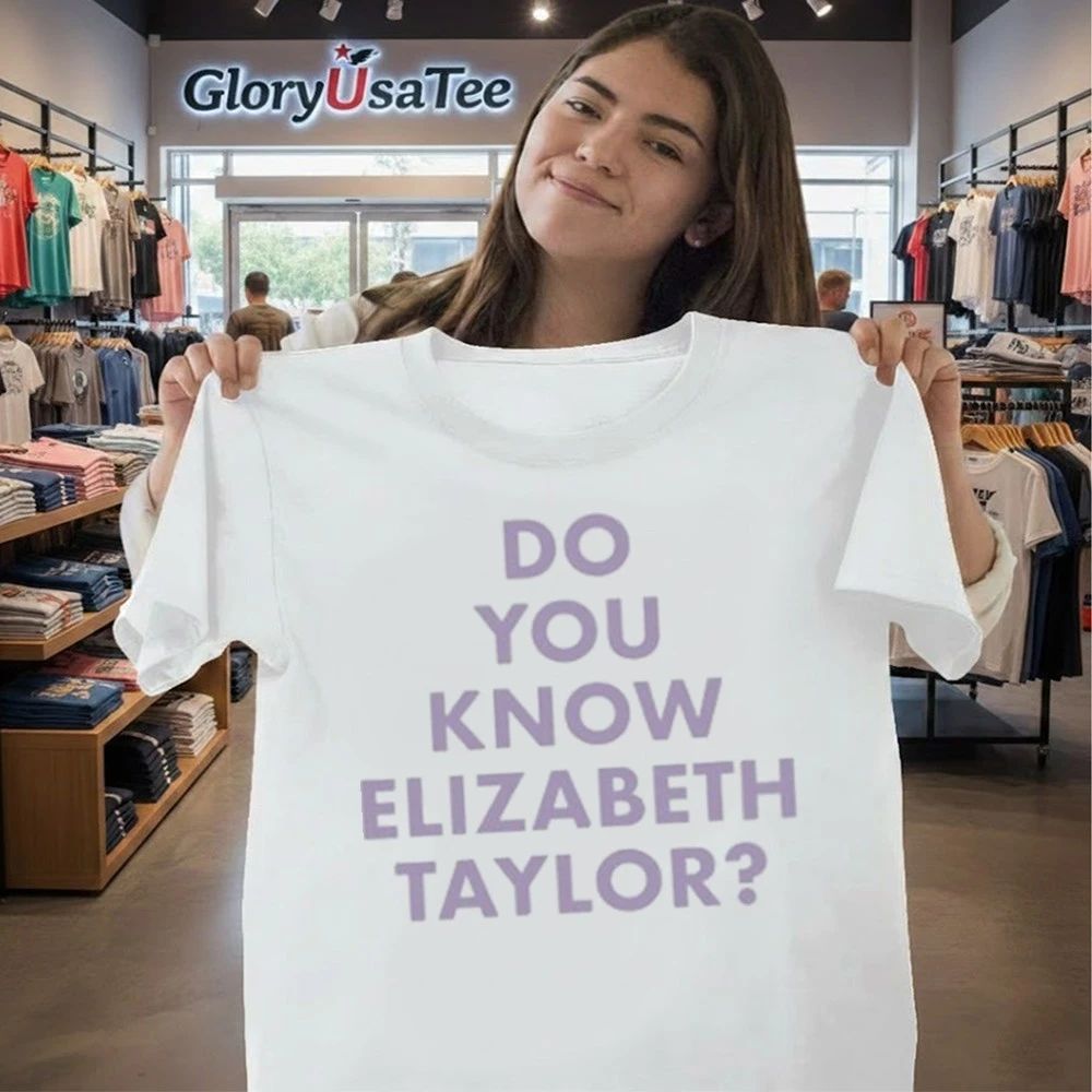 Do You Know Elizabeth Taylor T-Shirt