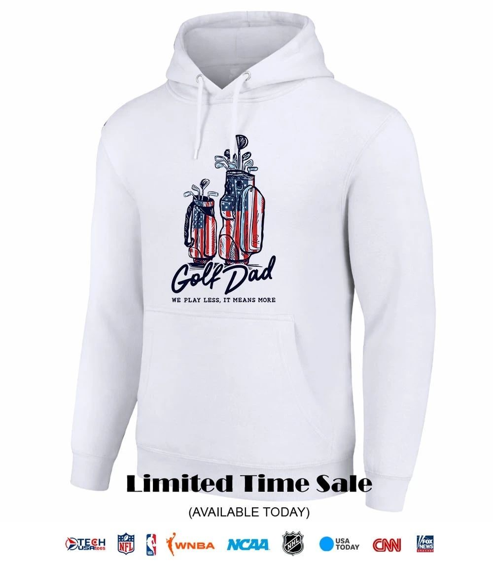 Golf Dad we play less it means more bags USA shirt