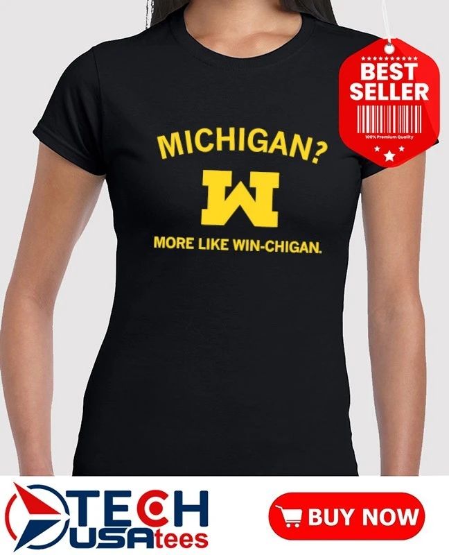 Michigan more like Win-chigan shirt