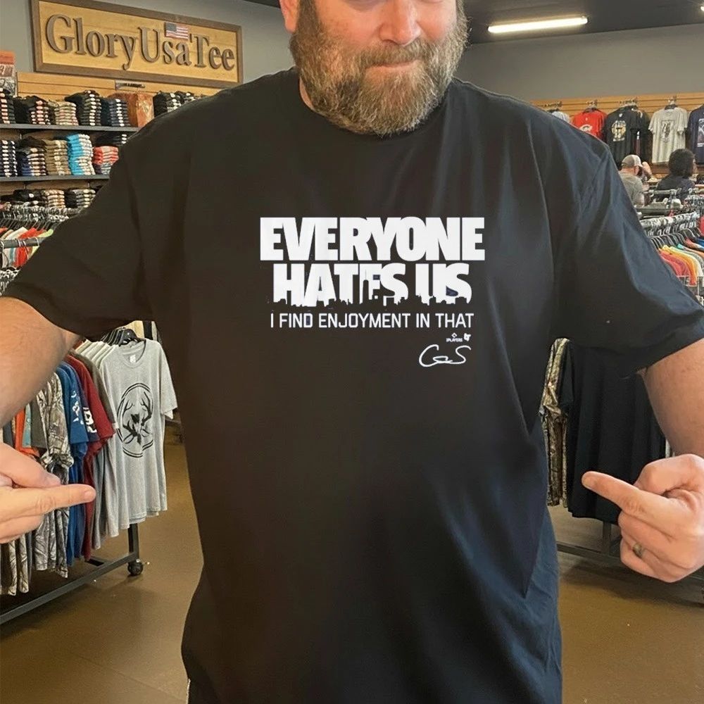 Cam Schlittler Everyone Hates Us I Find Enjoyment In That Shirt
