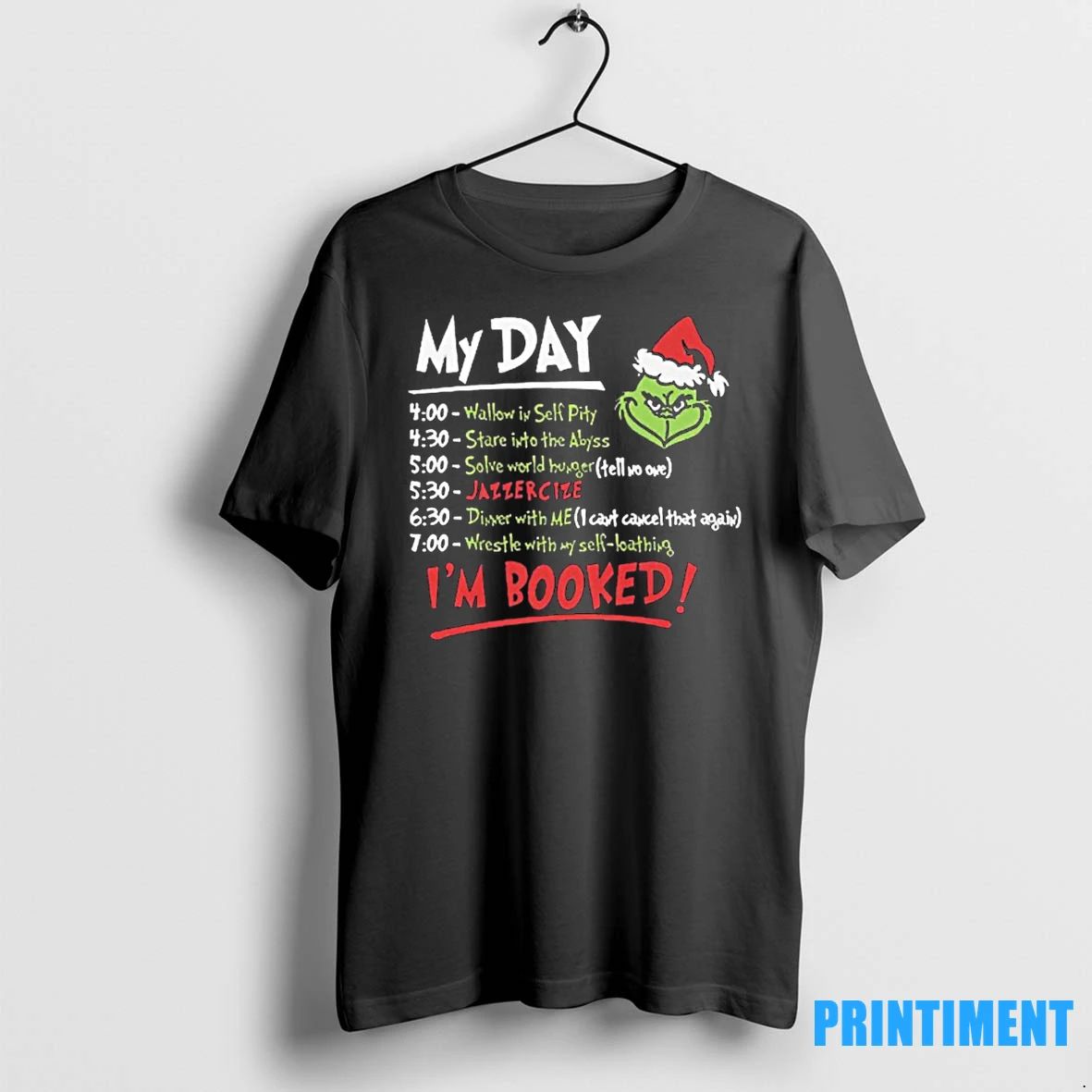 The Grinch Christmas Schedule My Day Im Booked Tshirts Sweater