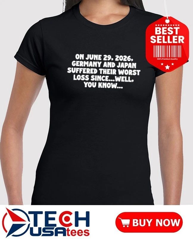 On June 29 2026 Germany and Japan suffered their worst loss since well you know shirt