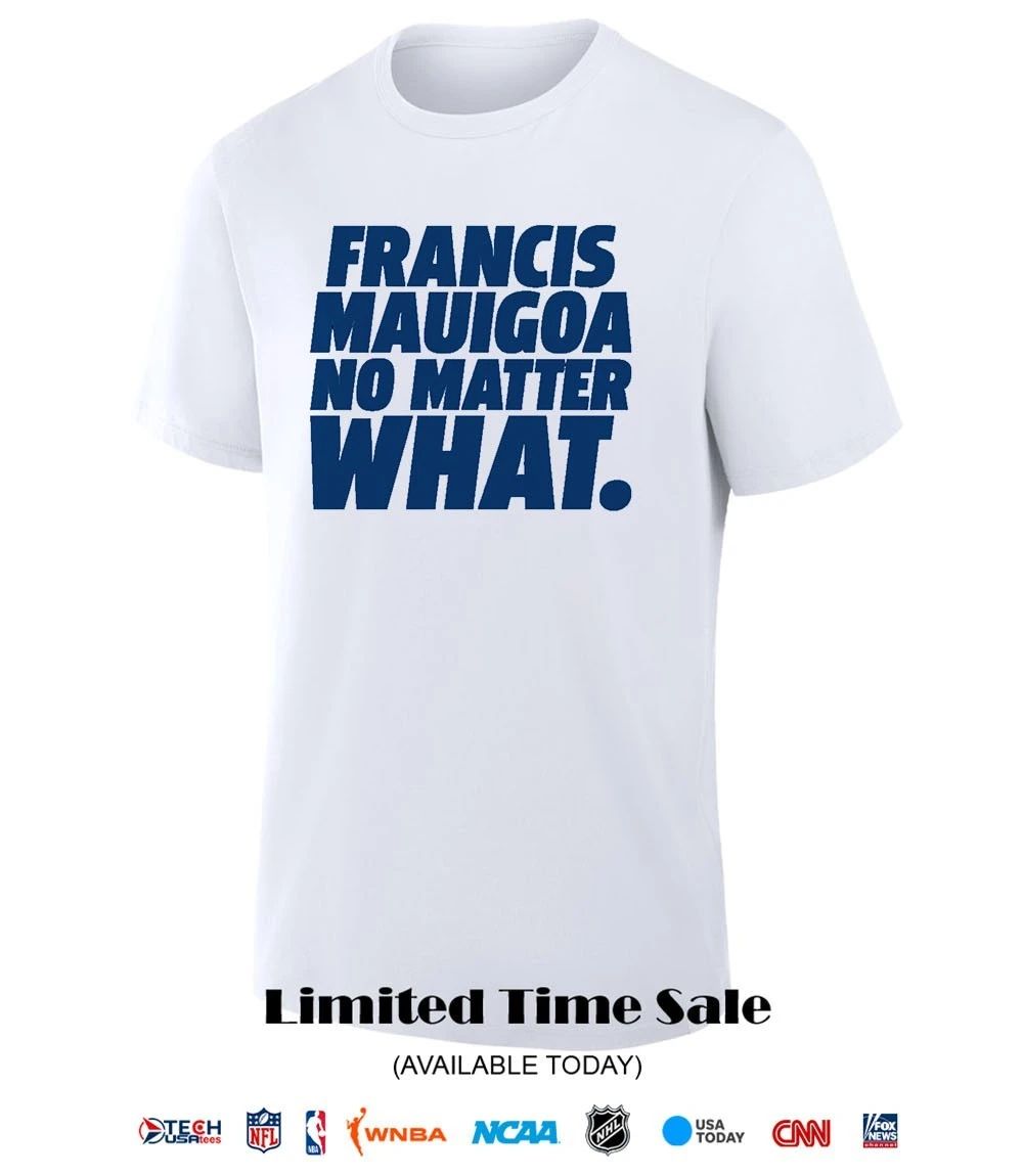 New York Giants Francis Mauigoa no matter what shirt