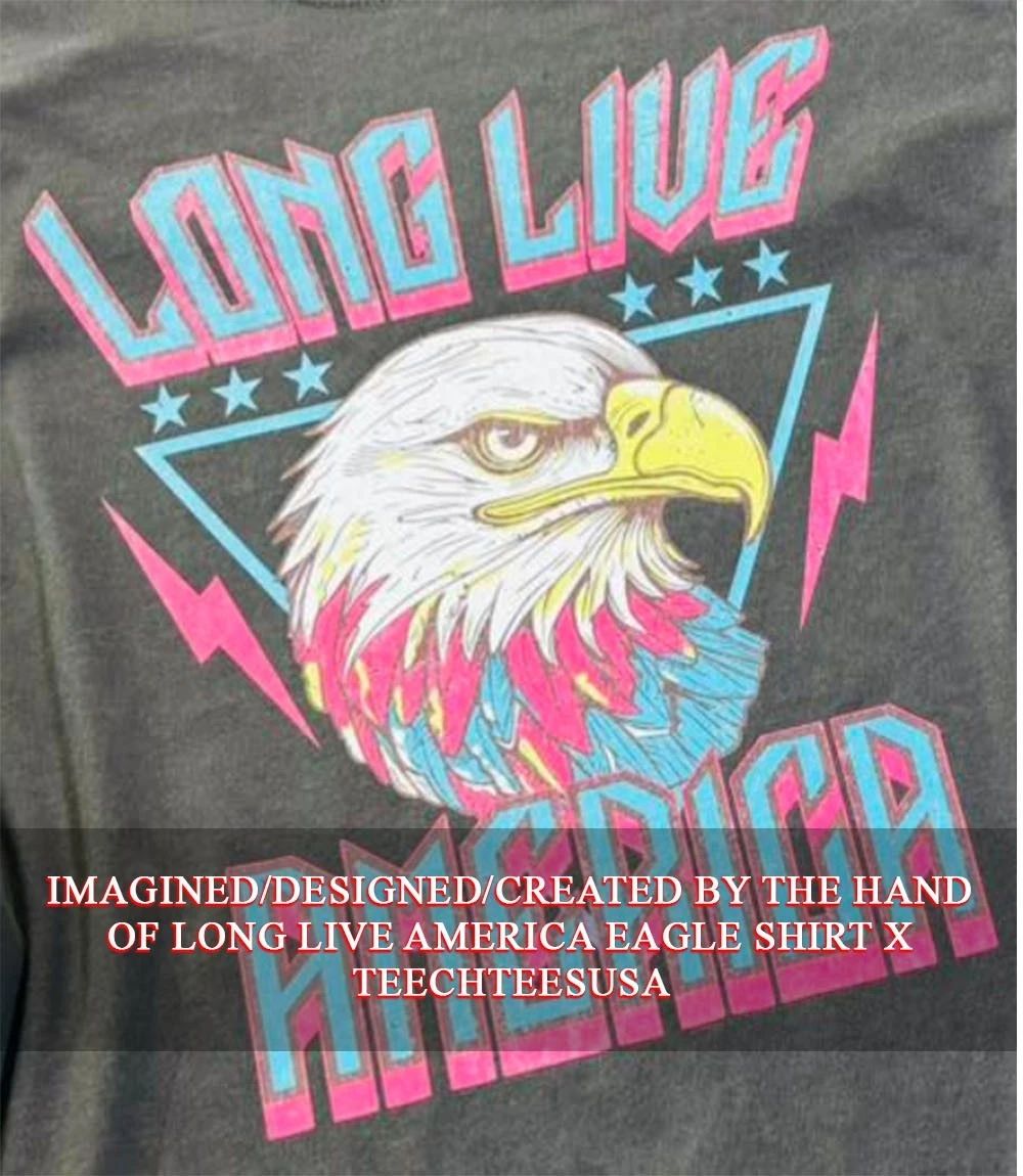 Long live America Eagle shirt