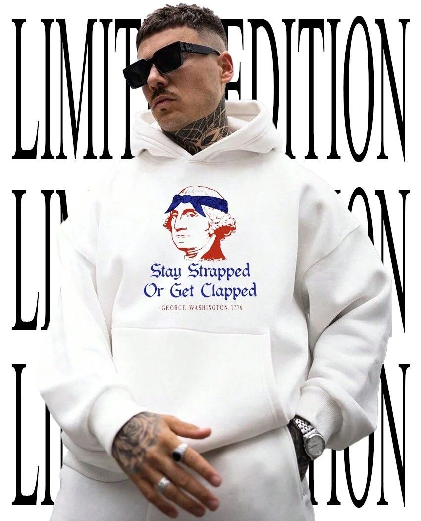 Stay strapped or get clapped 250th Anniversary George Washington 1776 shirt