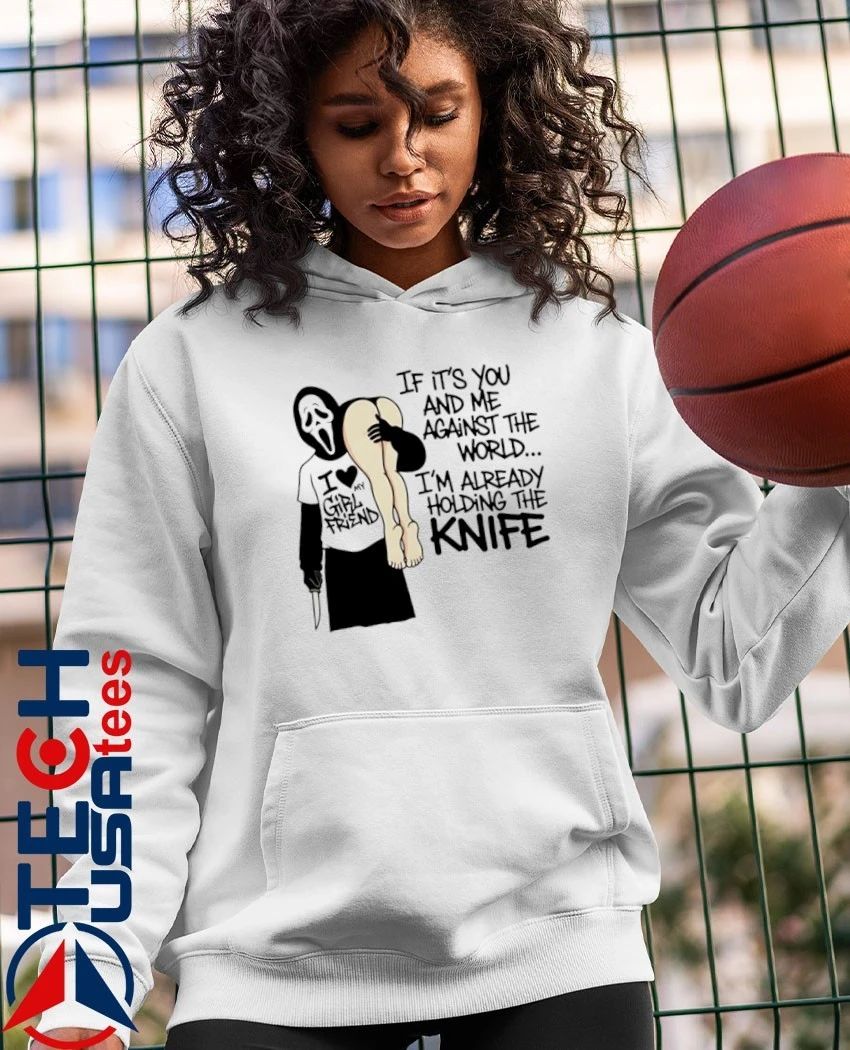 Ghost if it’s you and me against the world I’m already holding the knife shirt