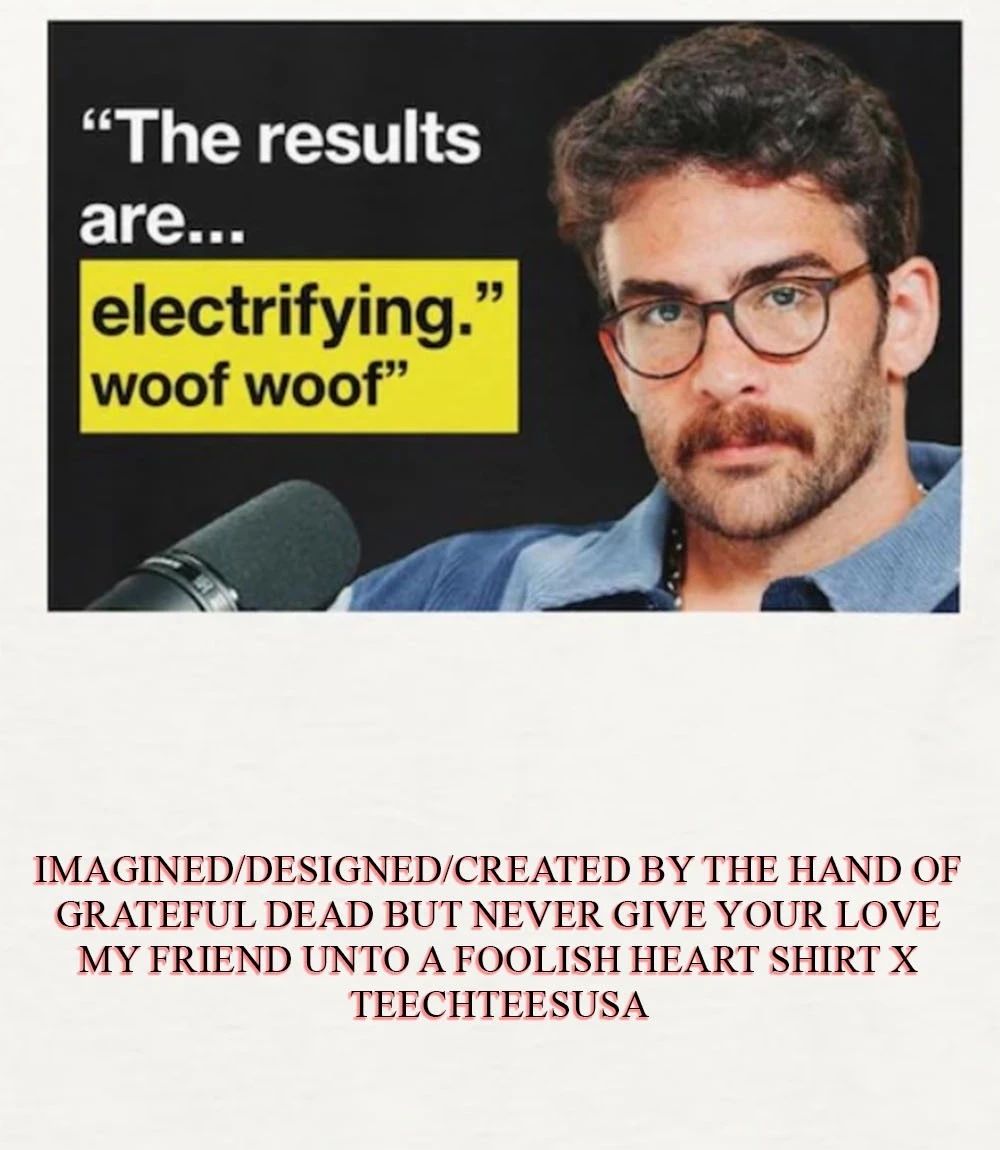 Hasan Piker the results are electrifying woof woof shirt