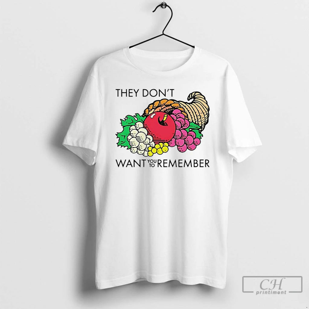 Premium They Dont Want You To Remember T Shirts