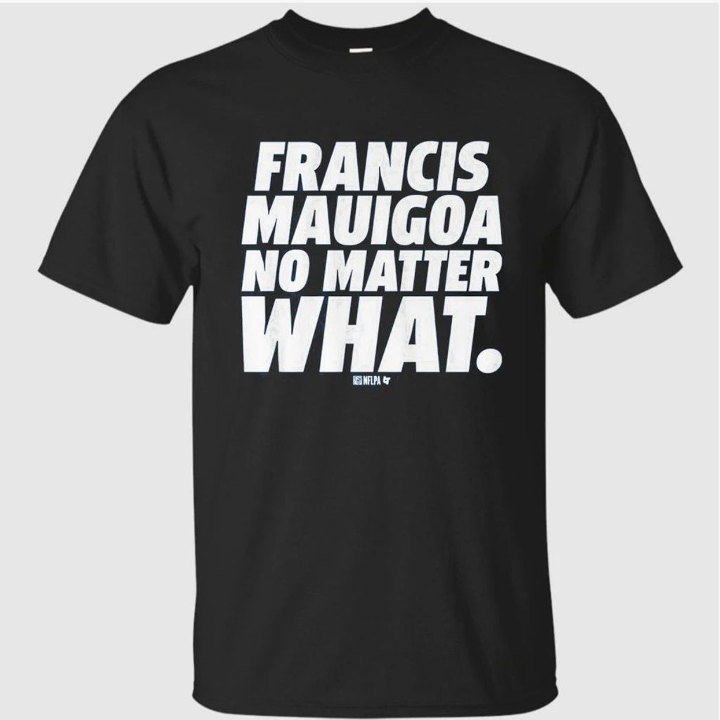 Francis Mauigoa No Matter What Shirt