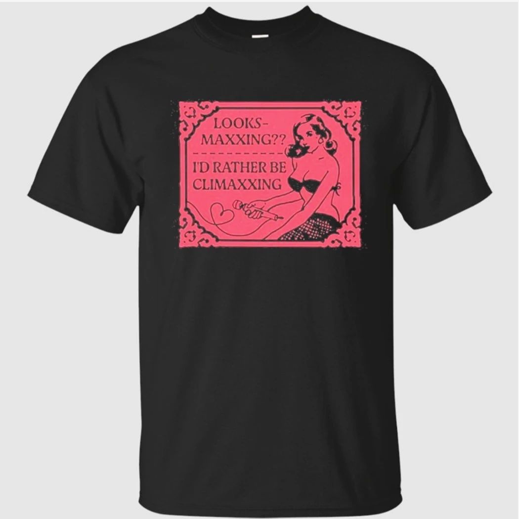 Looksmaxxing I’d Rather Be Climaxxing Shirt