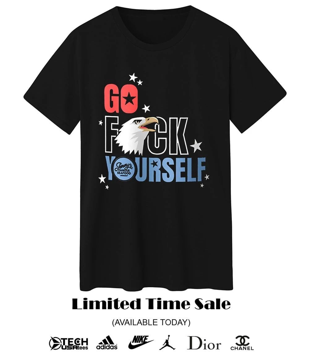 Go fck yourself Jimmy’s Famous Seafood shirt