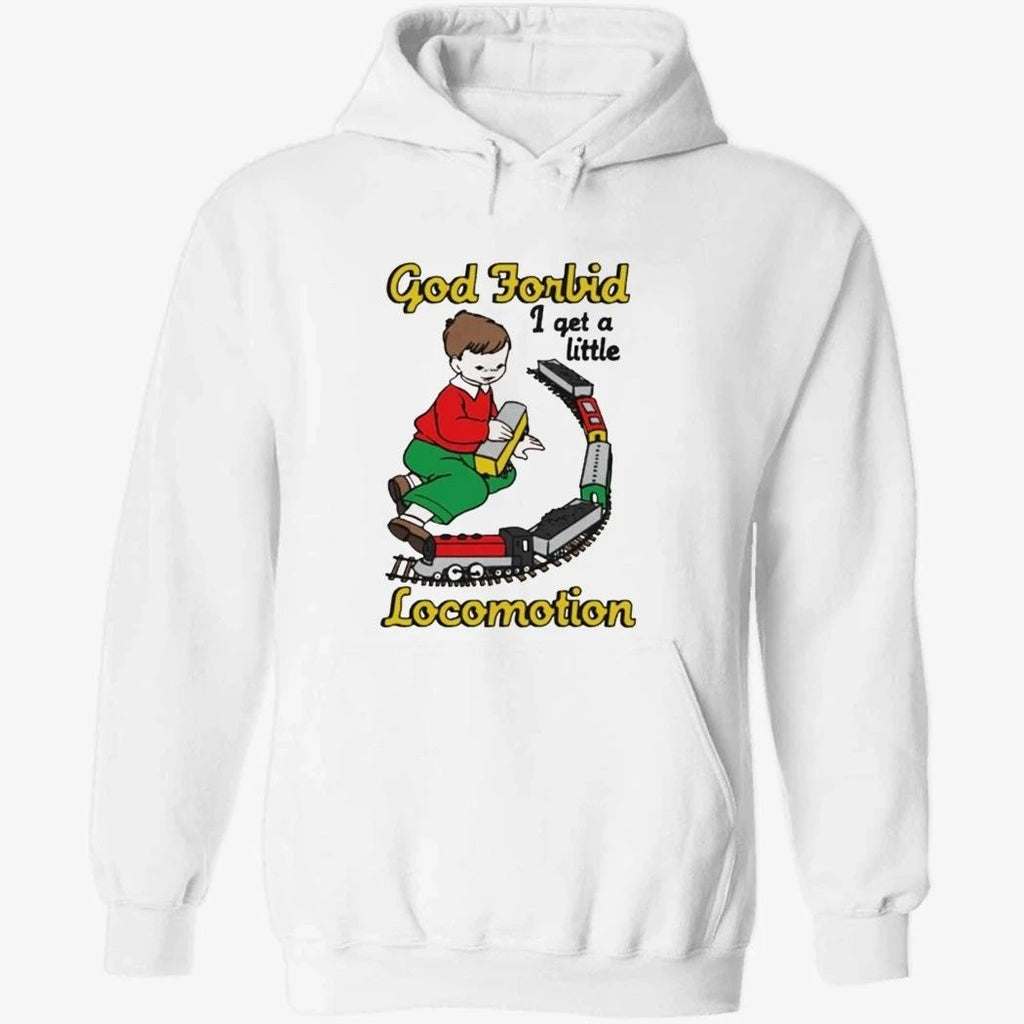 God Forbid I Get A Little Motion Shirt