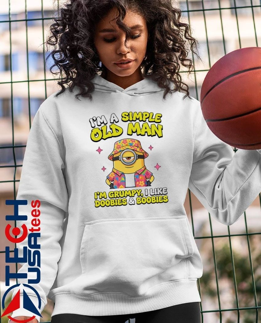 Minion Im a simple old man Im grumpy I like doobies and boobies shirt