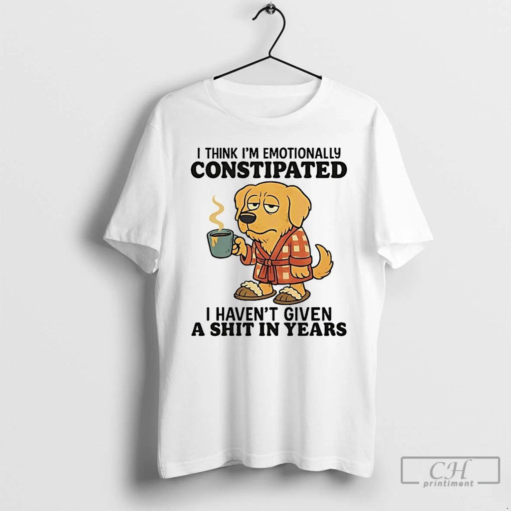 Classic Golden Retriever I Think Im Emotionally Constipated I Havent Given A Shit In Years