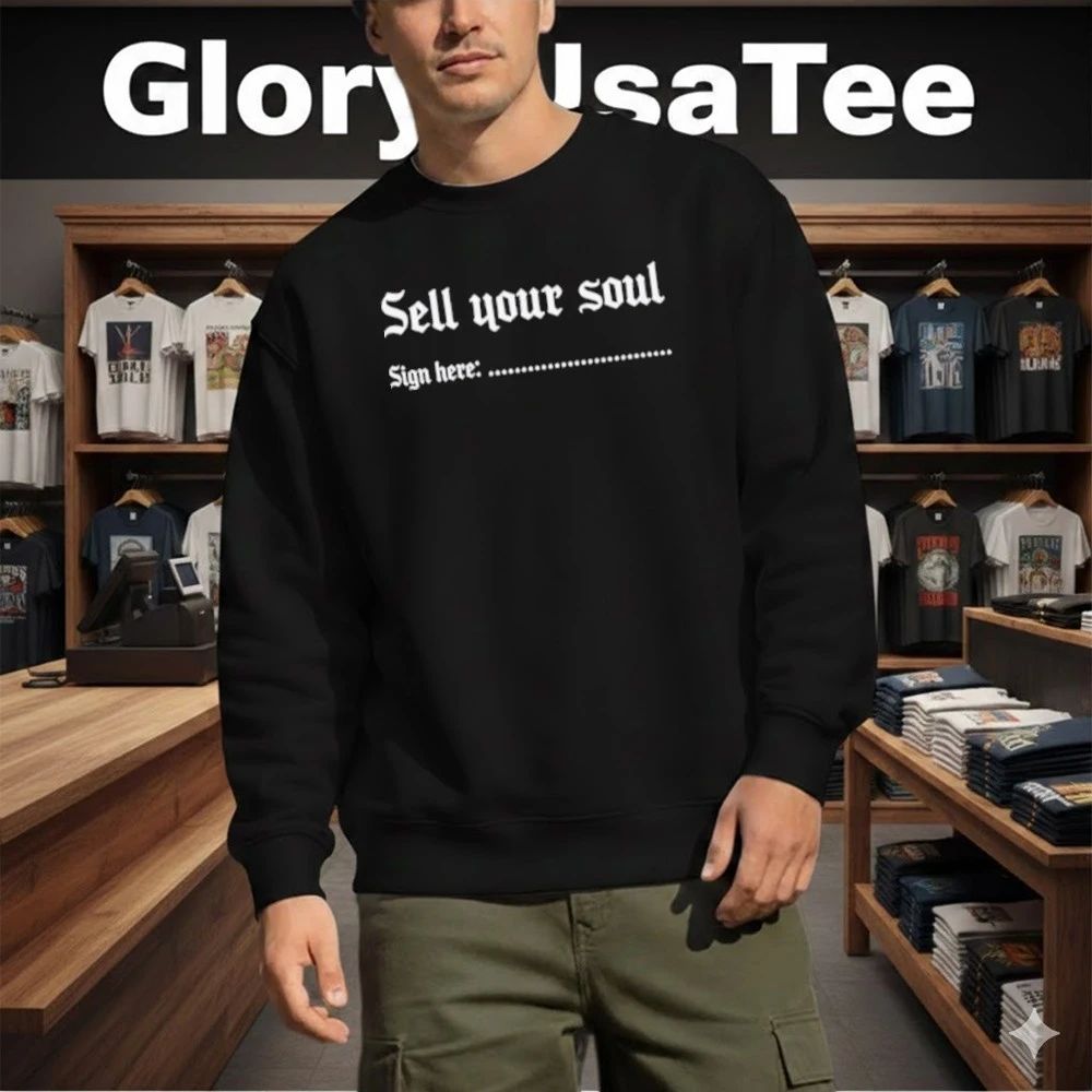 Sell Your Soul Sign Here Sweatshirt