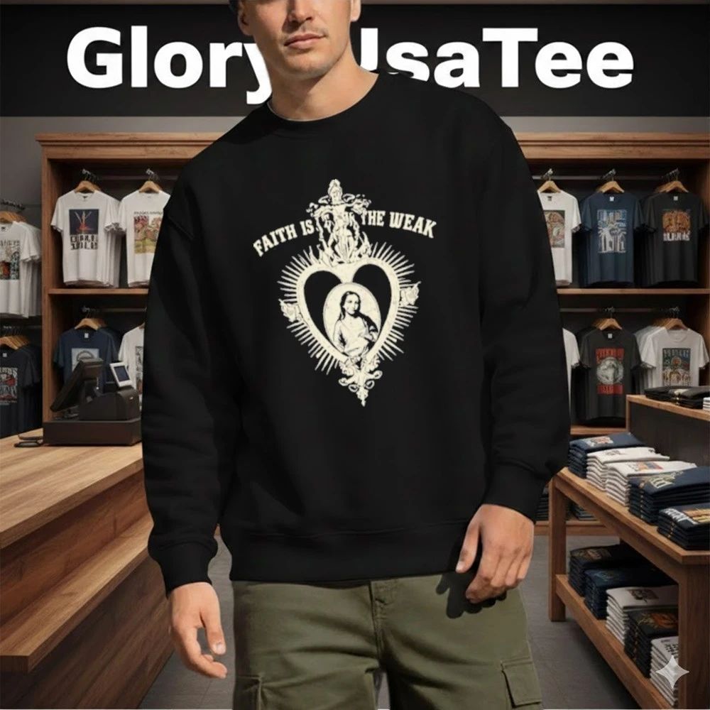 Faith Isn’t for the Weak Shirt