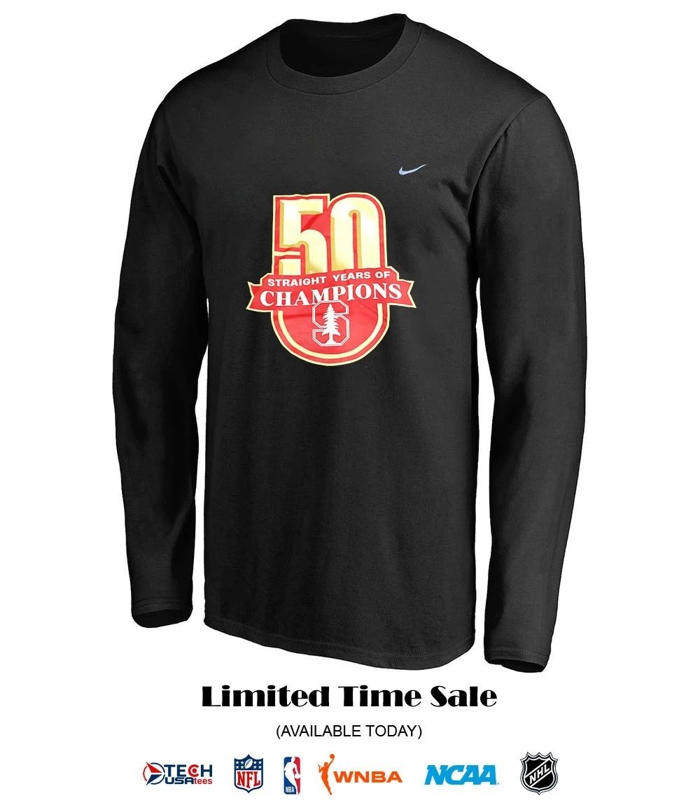 Stanford Cardinal 50 Straight Years of Champions shirt