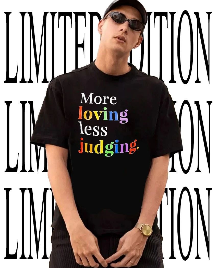 More loving less judging Pride shirt