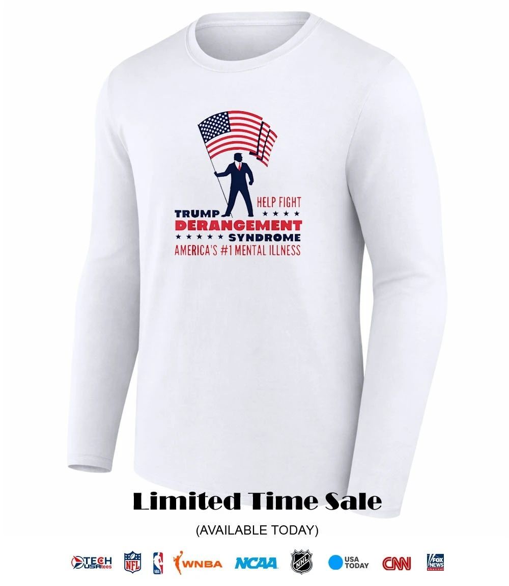 Help fight Trump Derangement Syndrome America’s No. 1 Mental Illness shirt