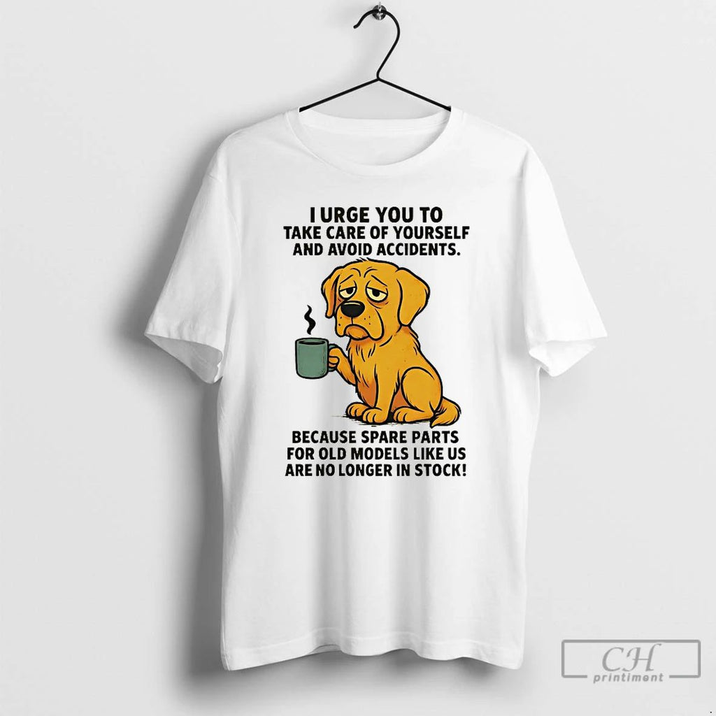 Classic Golden Retriever I Urge You To Take Care Of Yourself And Avoid Accidents