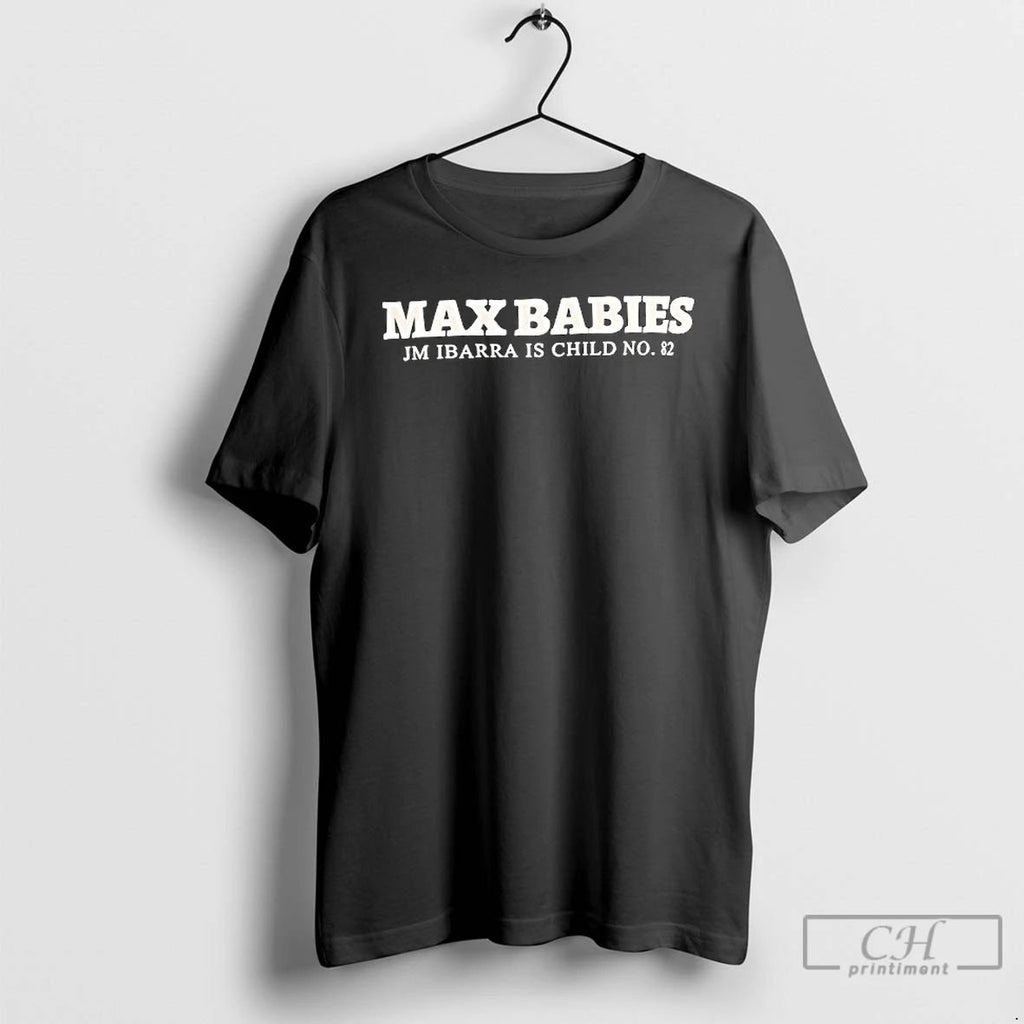 Classic Max Babies Jm Ibarra Is Child No 82 T Shirts