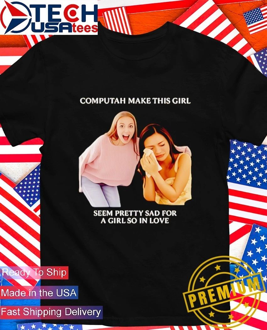 Olivia Rodrigo computah make this girl seem pretty sad for a girl so in love shirt