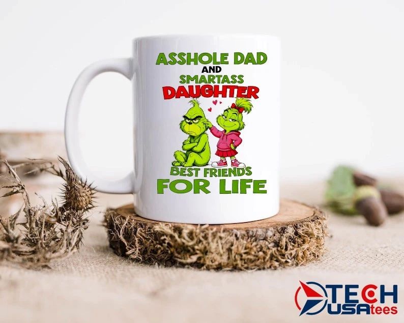 Grinch Asshole dad and smartass daughter best friends shirt