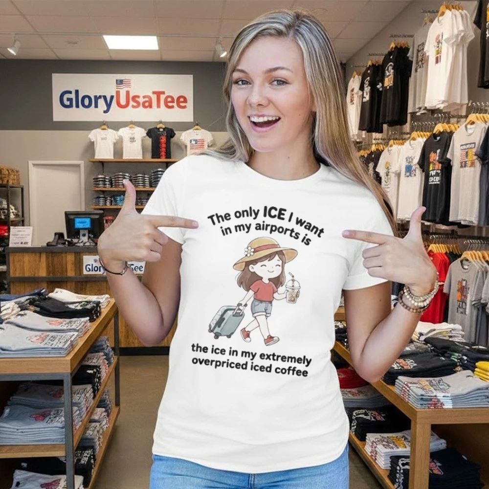 The Only ICE I Want In My Airports Iced Coffee Shirt
