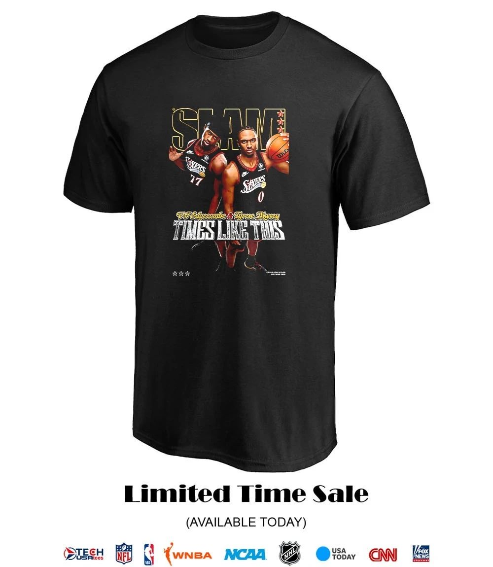 SLAM Philadelphia 76ers Tyrese Maxey and VJ Edgecombe times like this shirt