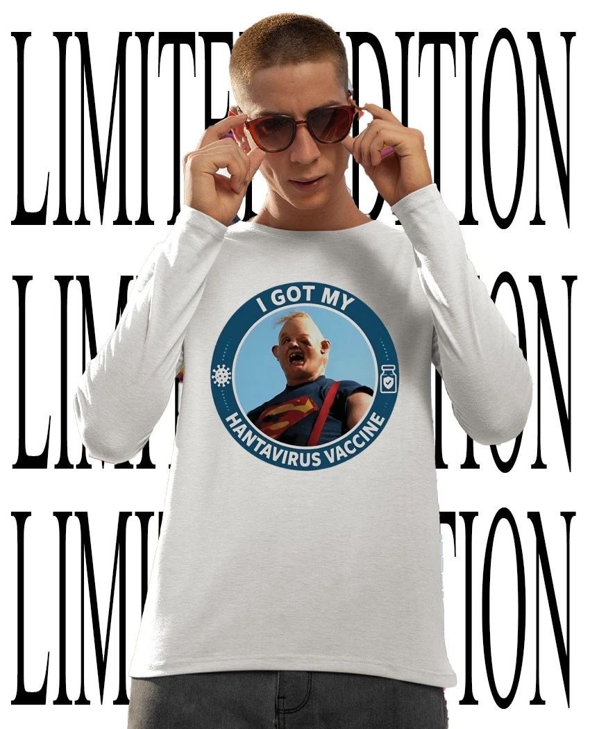 I got my hantavirus vaccine sloth the Goonies shirt