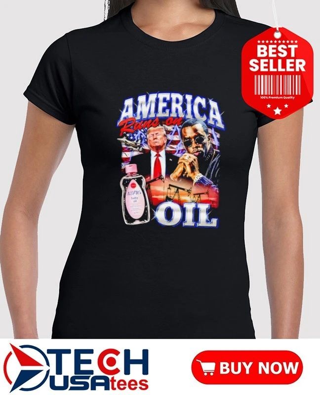 America runs on oil Trump and Diddy graphic shirt