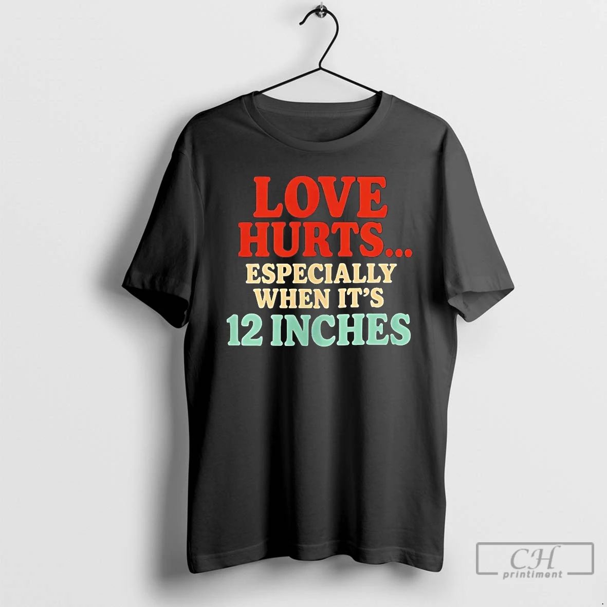 Classic Love Hurts Especially When Its 12 Inches T Shirts