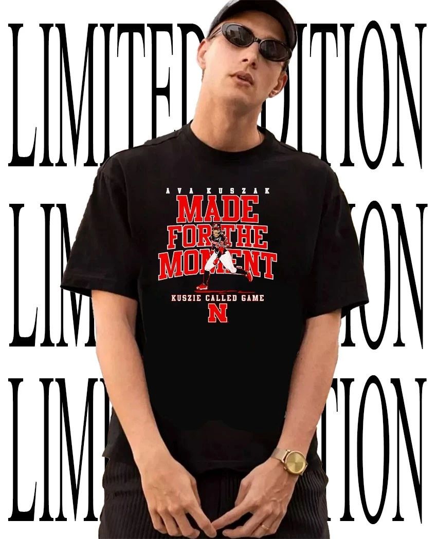 Nebraska Cornhuskers Softball Ava Kuszak made for the Moment Kuszie called game shirt